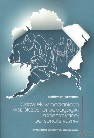 Człowiek w badania współczesnej pedagogiki zorientowanej personalistycznie - Waldemar Furmanek [KSIĄŻKA]