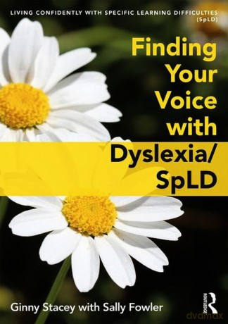 Finding Your Voice with Dyslexia/SpLD [KSIĄŻKA]