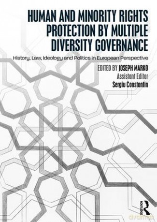 Human and Minority Rights Protection by Multiple Diversity Governance - Joseph Marko, Sergiu Constantin [KSIĄŻKA]