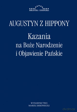 Kazania na Boże Narodzenie i Objawienie Pańskie - Augustyn z Hippony [KSIĄŻKA]