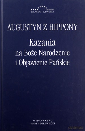 Kazania na Boże Narodzenie i Objawienie Pańskie - Augustyn z Hippony [KSIĄŻKA]