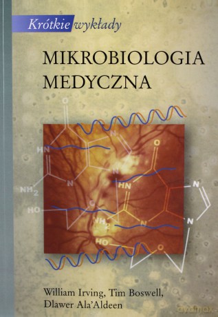 Krótkie wykłady Mikrobiologia medyczna - W. Boswell T. Lrving [KSIĄŻKA]