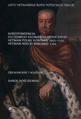 Listy hetmańskie rodu Potockich (Tom 3) [KSIĄŻKA]