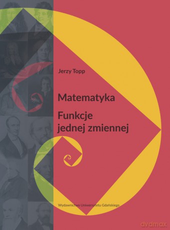 Matematyka Funkcje jednej zmiennej - Jerzy Topp [KSIĄŻKA]