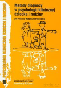 Metody diagnozy w psychologii klinicznej dziecka i rodziny [KSIĄŻKA]