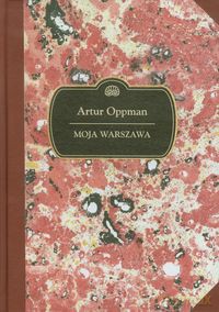 Moja Warszawa - Artur Oppman [KSIĄŻKA]