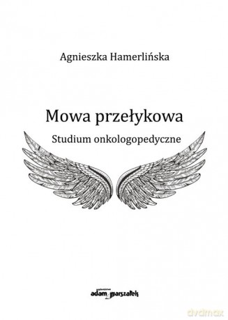 Mowa przełykowa - Agnieszka Hamerlińska [KSIĄŻKA]