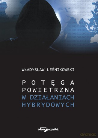 Potęga powietrzna w działaniach hybrydowych - Władysław Leśnikowski [KSIĄŻKA]