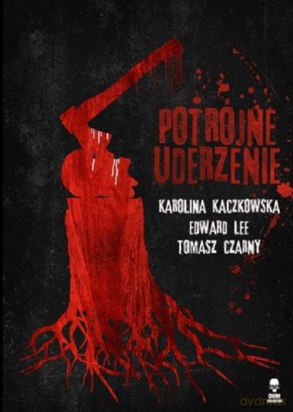 Potrójne uderzenie - Karolina Kaczkowska, Edward Lee [KSIĄŻKA]