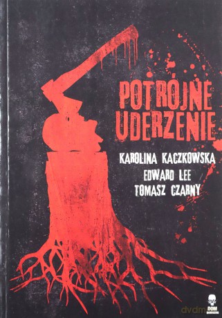 Potrójne uderzenie - Karolina Kaczkowska, Edward Lee [KSIĄŻKA]
