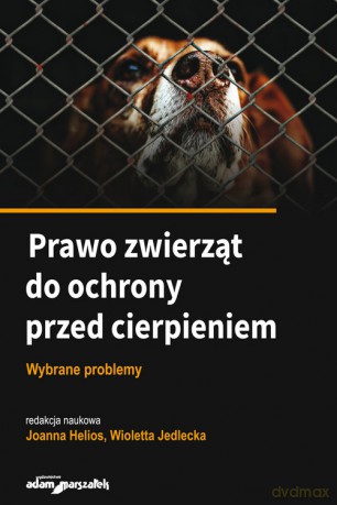 Prawo zwierząt do ochrony przed cierpieniem [KSIĄŻKA]