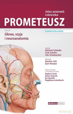 Prometeusz Atlas anatomii człowieka (Tom 3) Głowa, szyja i neuroanatomia Nomenklatura łacińska - Michael Schuenke, Erik Schulte [KSIĄŻKA]