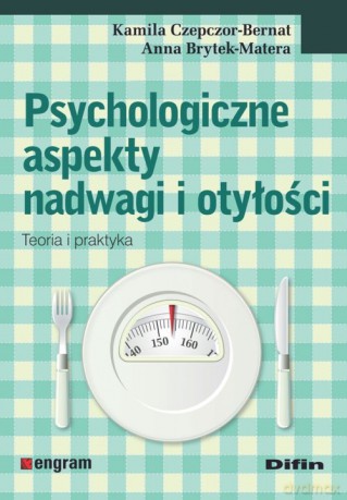 Psychologiczne aspekty nadwagi i otyłości - Kamila Czepczor-Bernat, Anna Brytek-Matera [KSIĄŻKA]
