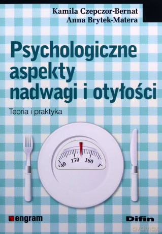 Psychologiczne aspekty nadwagi i otyłości - Kamila Czepczor-Bernat, Anna Brytek-Matera [KSIĄŻKA]