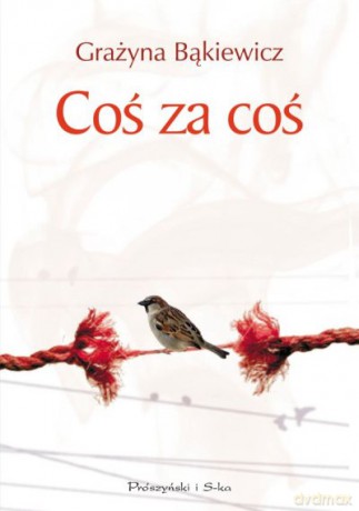 Coś za coś - Grażyna Bąkiewicz [KSIĄŻKA]