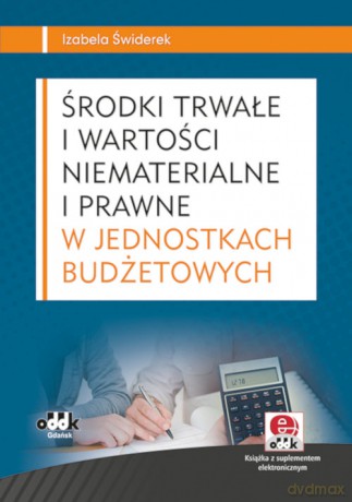 Środki trwałe i wartości niematerialne i prawne w jednostkach budżetowych (z suplementem elektronicznym) - Izabela Świderek [KSIĄŻKA]