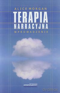 Terapia narracyjna Wprowadzenie - Alice Morgan [KSIĄŻKA]