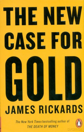 The New Case for Gold - James Rickards [KSIĄŻKA]