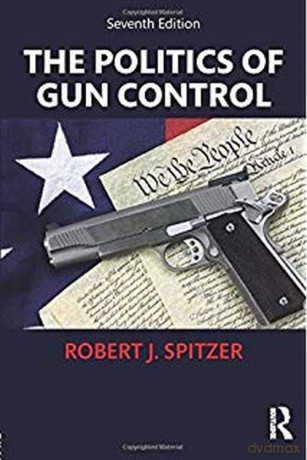 The Politics of Gun Control [KSIĄŻKA]
