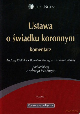 Ustawa o świadku koronnym Komentarz - Andrzej Kiełtyka, Bolesław Kurzępa [KSIĄŻKA]
