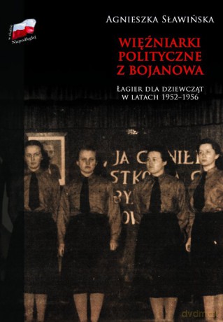 Więźniarki polityczne z Bojanowa - Agnieszka Sławińska [KSIĄŻKA]