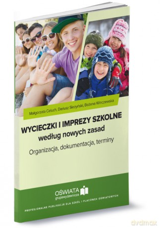 Wycieczki i imprezy szkolne według nowych zasad - Małgorzata Celuch, Dariusz Skrzyński [KSIĄŻKA]
