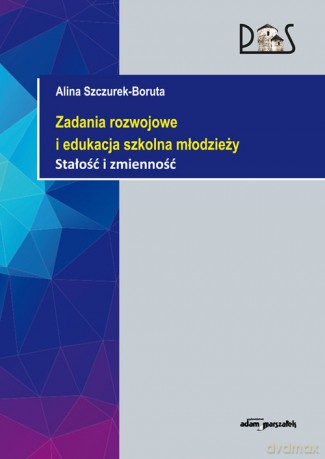 Zadania rozwojowe i edukacja szkolna młodzieży. Stałość i zmienność - Alina Szczurek-Boruta [KSIĄŻKA]