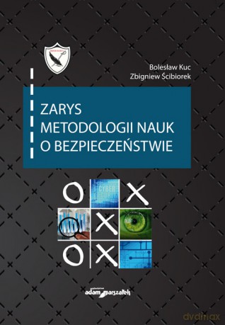 Zarys metodologii nauk o bezpieczeństwie - Bolesław Kuc, Zbigniew Ścibiorek [KSIĄŻKA]