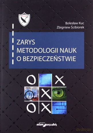 Zarys metodologii nauk o bezpieczeństwie - Bolesław Kuc, Zbigniew Ścibiorek [KSIĄŻKA]