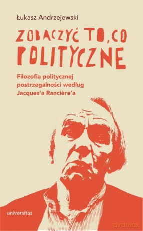 Zobaczyć to, co polityczne. - Łukasz Andrzejewski [KSIĄŻKA]