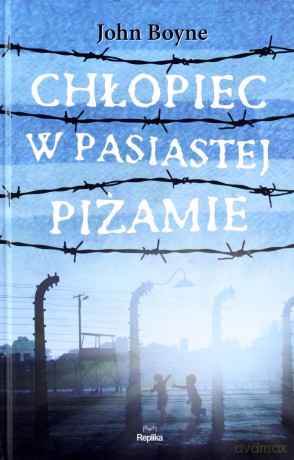 Chłopiec w pasiastej piżamie - John Boyne [KSIĄŻKA]
