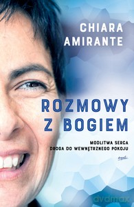 Rozmowy z Bogiem - Chiara Amirante [KSIĄŻKA]