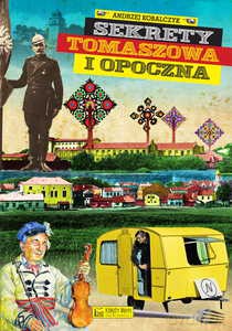 Sekrety Tomaszowa i Opoczna - Andrzej Kobalczyk [KSIĄŻKA]