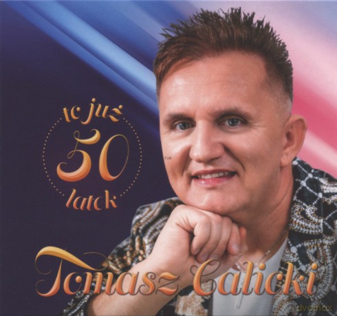 Tomasz Calicki: To już 50 latek [CD]