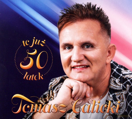 Tomasz Calicki: To już 50 latek [CD]