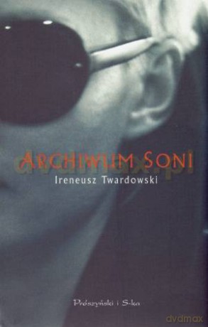 Archiwum Soni - Ireneusz Twardowski [KSIĄŻKA]