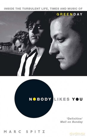 Green Day: Nobody Likes You. Inside The Turbulent Life. Times And Music Of Green Day [KSIĄŻKA]