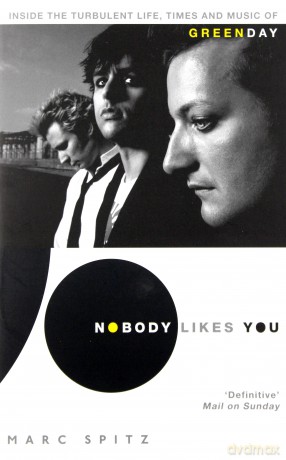 Green Day: Nobody Likes You. Inside The Turbulent Life. Times And Music Of Green Day [KSIĄŻKA]