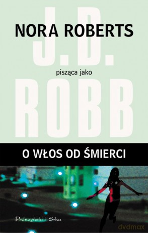 O włos od śmierci - J. D. Robb [KSIĄŻKA]