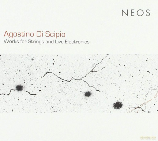 Agostino Di Scipio: Works For Strings And Live Electronics [CD]