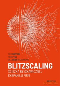 Blitzscaling Ścieżka błyskawicznej ekspansji firm - Reid Hoffman, Chris Yeh, Bill Gates [KSIĄŻKA]