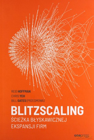 Blitzscaling Ścieżka błyskawicznej ekspansji firm - Reid Hoffman, Chris Yeh, Bill Gates [KSIĄŻKA]