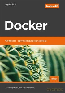 Docker Wydajność i optymalizacja pracy aplikacji. - Allan Espinosa, Russ McKendrick [KSIĄŻKA]