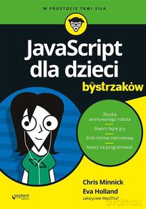 JavaScript dla dzieci dla bystrzaków - Chris Minnick, Eva Holland [KSIĄŻKA]