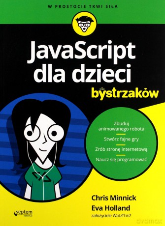 JavaScript dla dzieci dla bystrzaków - Chris Minnick, Eva Holland [KSIĄŻKA]