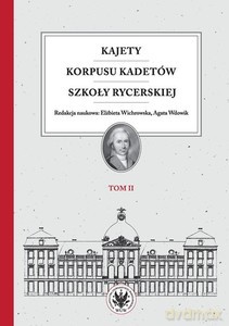 Kajety Korpusu Kadetów Szkoły Rycerskiej (Tom 2) Ludzie -wartości -kultura materialna [KSIĄŻKA]