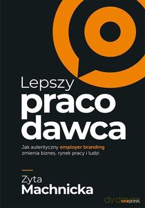 Lepszy pracodawca. - Zyta Machnicka [KSIĄŻKA]