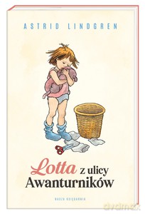 Lotta z ulicy Awanturników - Astrid Lindgren [KSIĄŻKA]