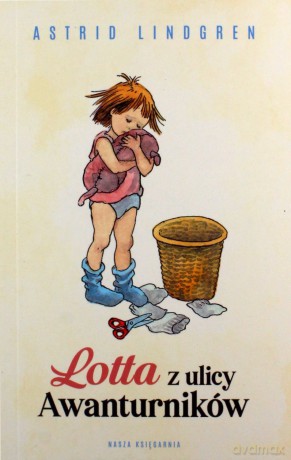 Lotta z ulicy Awanturników - Astrid Lindgren [KSIĄŻKA]