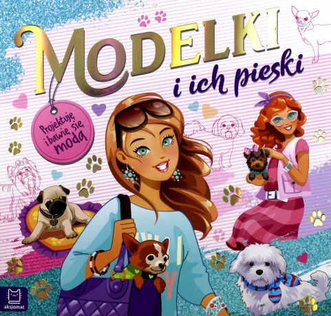 Modelki i ich pieski. Projektuję i bawię się modą [KSIĄŻKA]